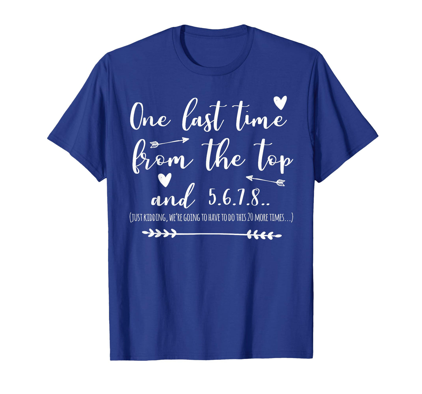 Choreographer Dance Teacher One Last Time From The Top T-Shirt