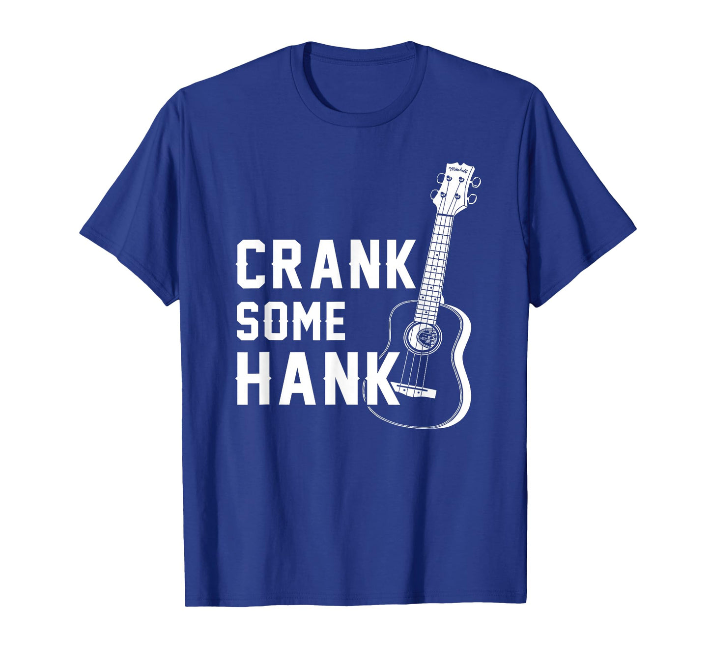 Crank Some Hank Guitar Lovers T-Shirt