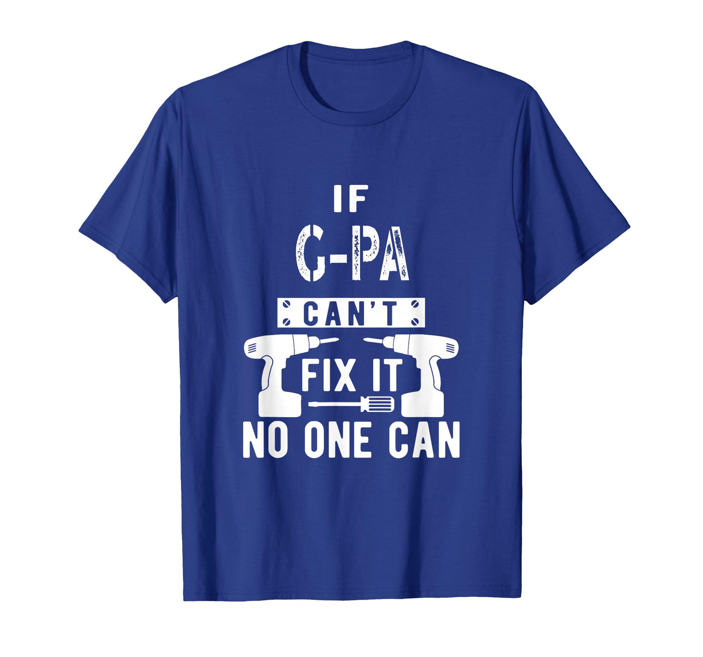 If G-Pa Can't Fix It No One Can Grandpa T-Shirt