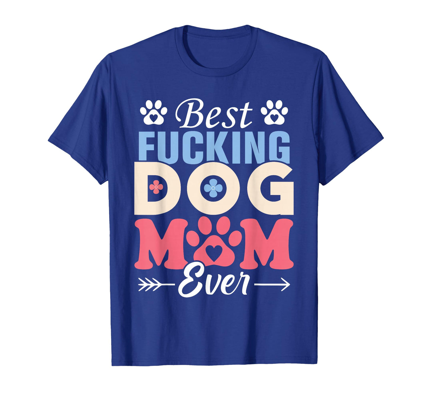 Best Fucking Dog Mom Funny Mother's Day T-Shirt