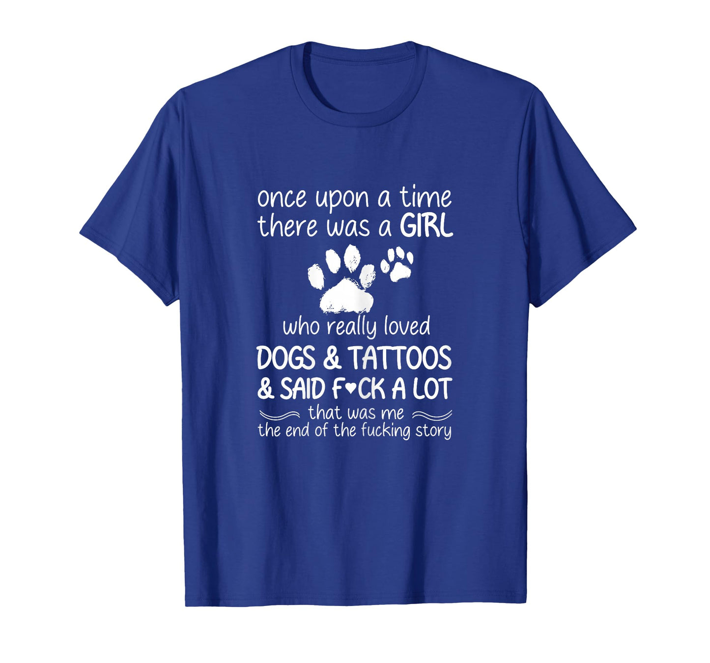 Once Upon A Time There Was A Girl Who Really Loved Dogs T-Shirt