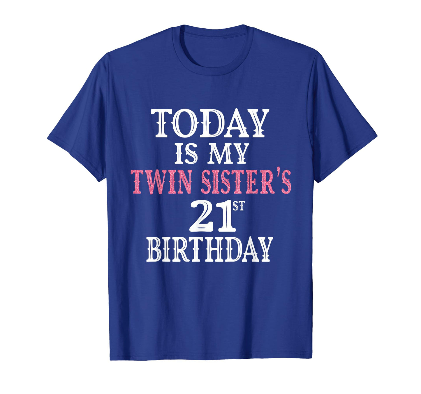 Today Is My Twin Sister's 21st Birthday Party 21 Years Old T-Shirt