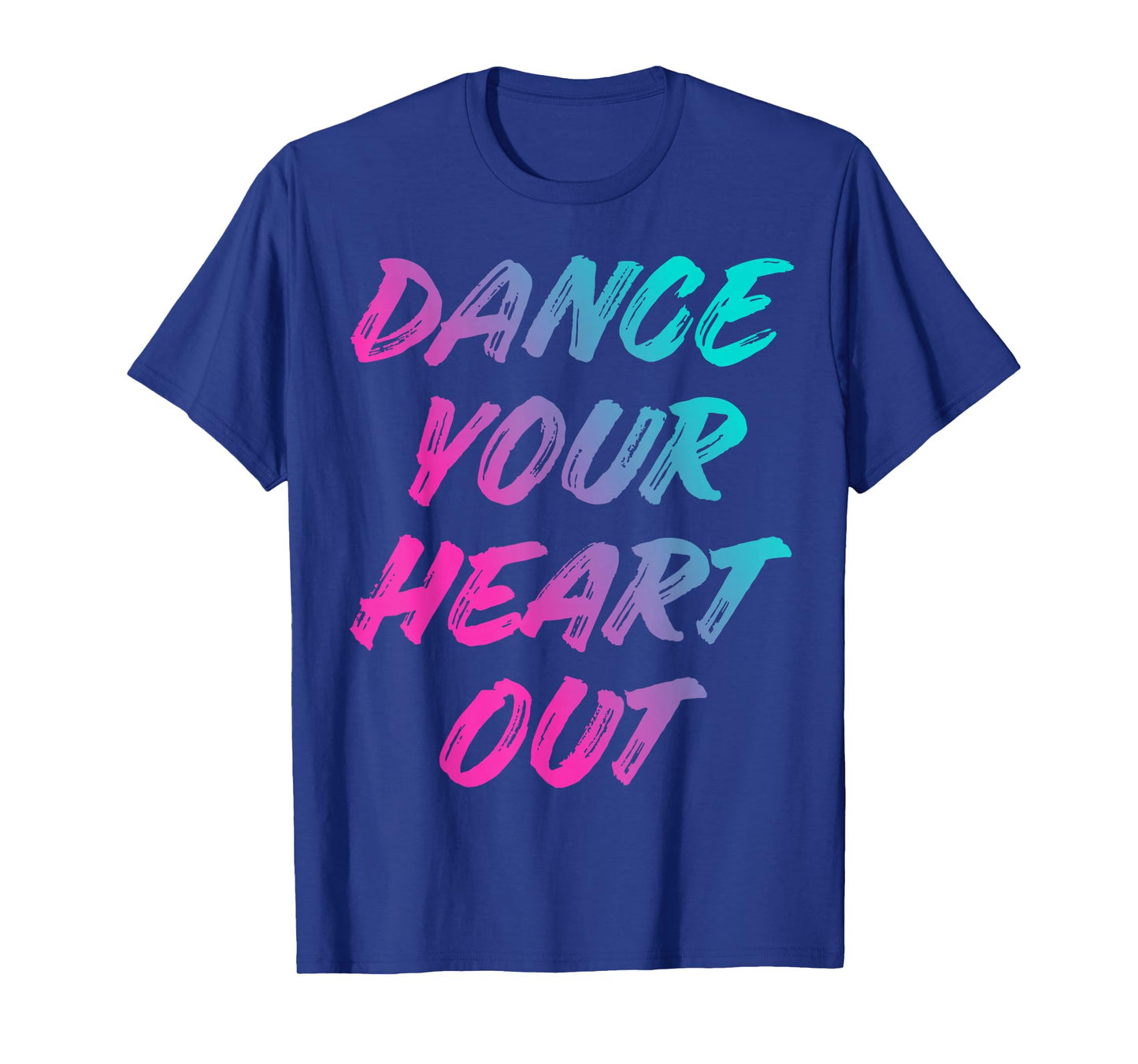 Dance Your Heart Out Funny Dancer Dancing Gifts Boys Girls T-Shirt