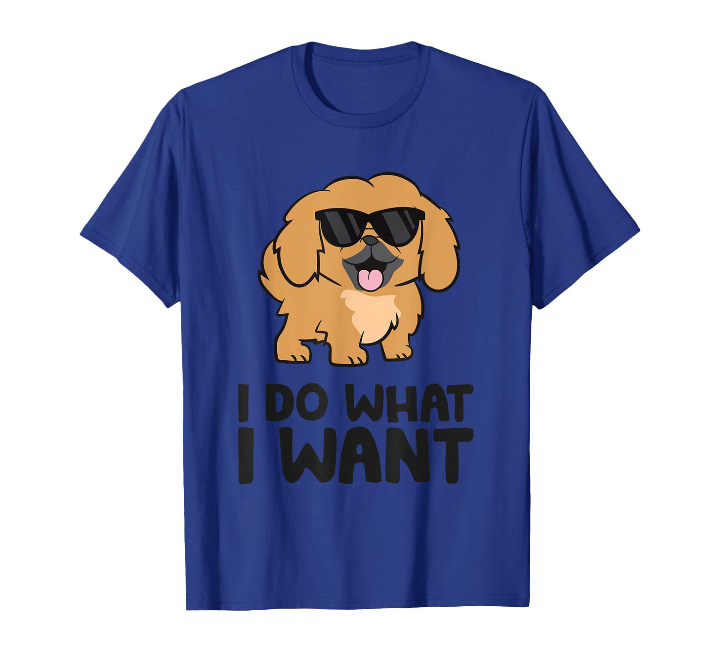 Funny Pekingese I Do What I Want Funny Pekingese Dog T-Shirt