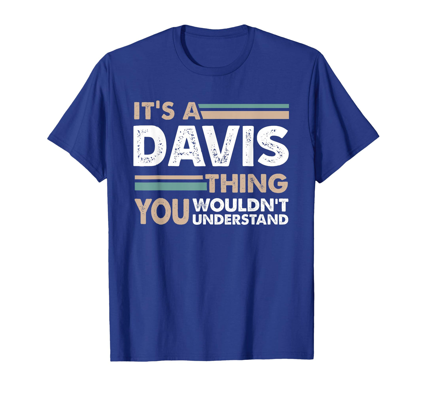 It's A Davis Thing You Wouldn't Understand Family Name T-Shirt