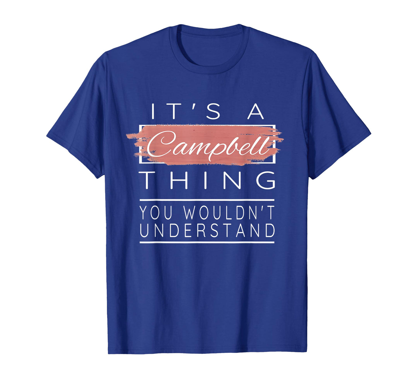 It's a Campbell Thing Shirt You Wouldn't Understand T-Shirt