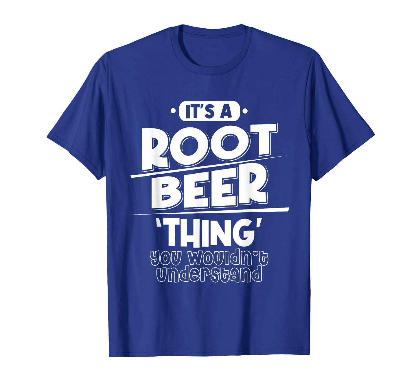 It's Root Beer Thing You Wouldn't Understand T-Shirt
