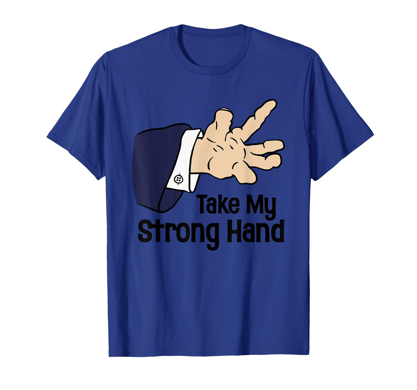 Funny Halloween Take My Strong Hand Unisex for Men, Women T-Shirt