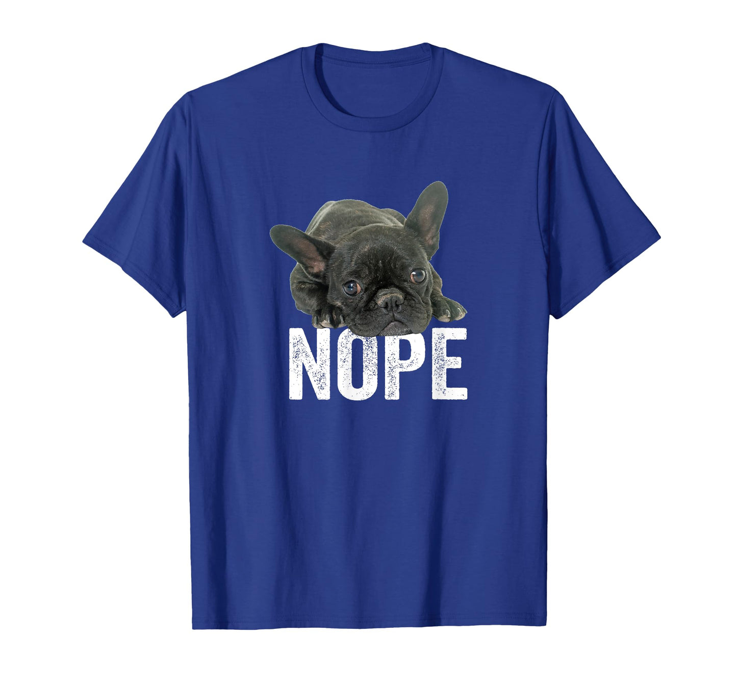 Nope Lazy French Bulldog Frenchie Dog Lover Gift Men Women Girls Kids T-Shirt