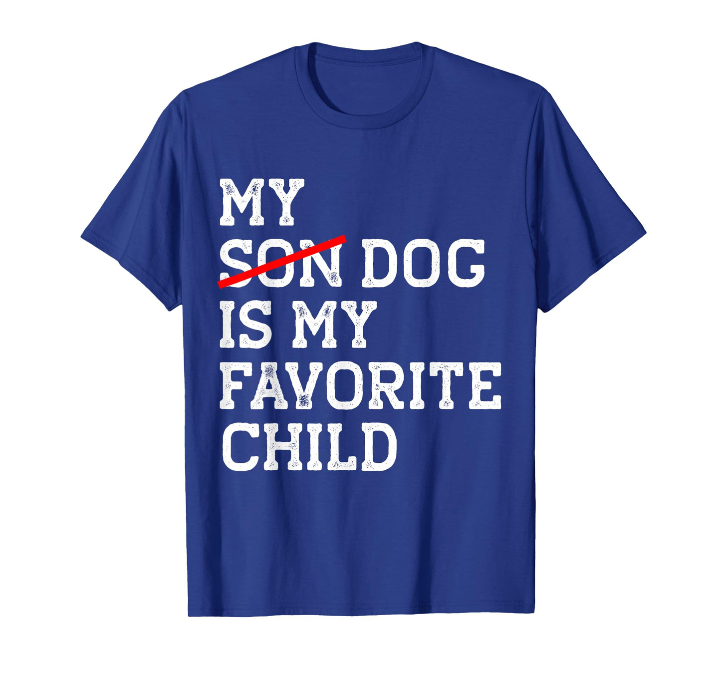 My Dog Is My Favorite Child Funny Replaced Son Mom Dad Joke T-Shirt
