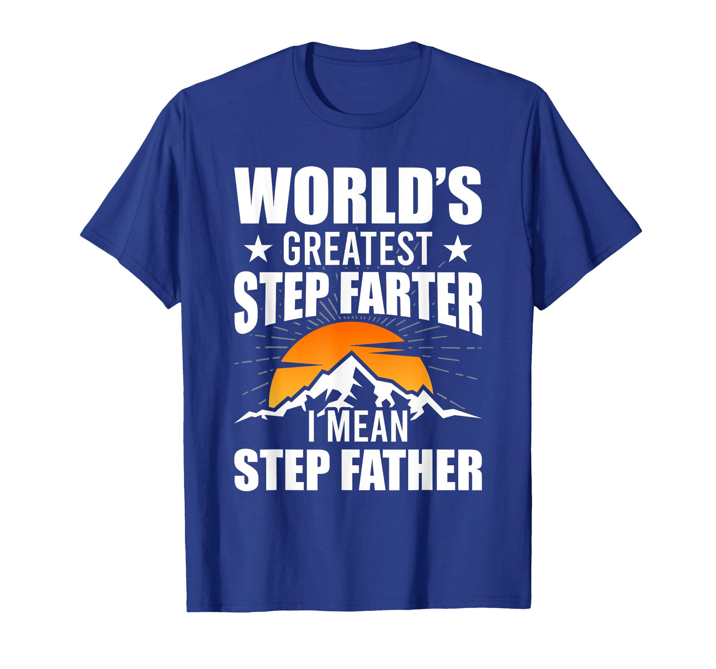 World's Greatest Step Farter I Mean Step Father Stepdad T-Shirt