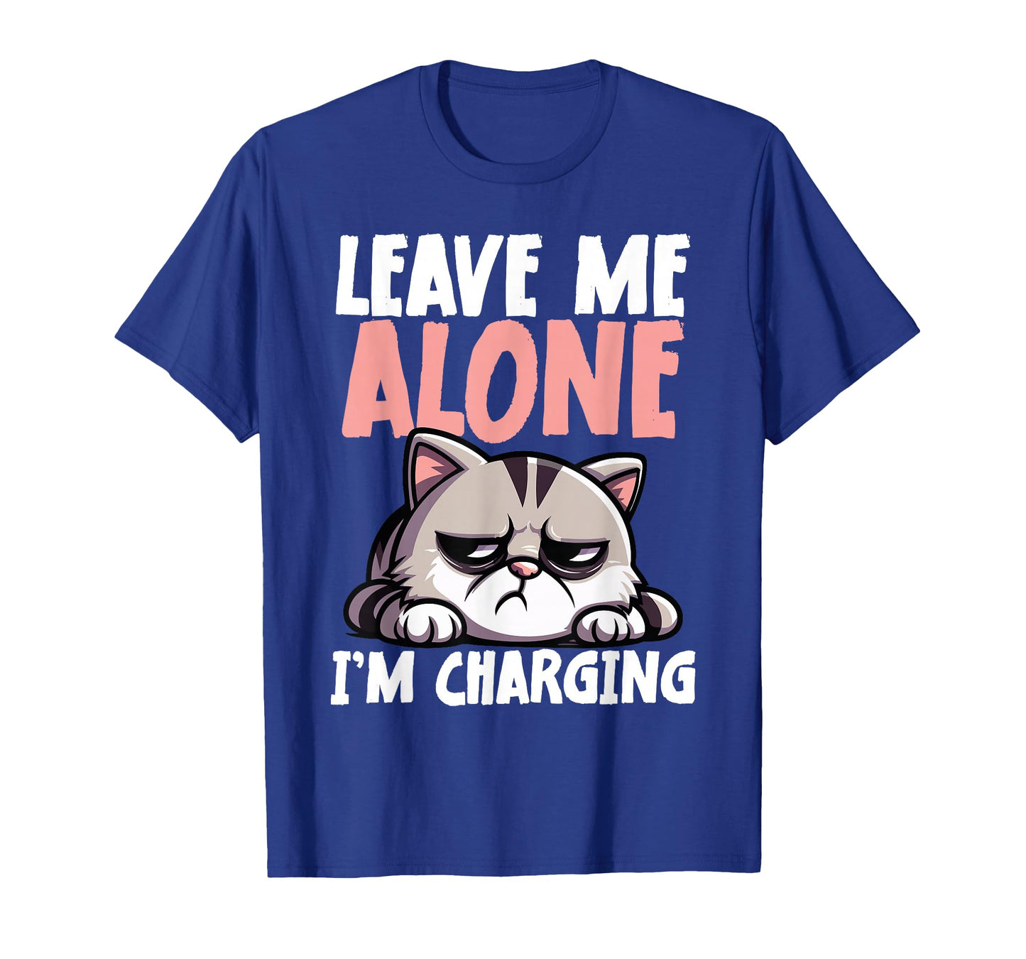 Leave Me Alone I’m Charging Funny Cat T-Shirt