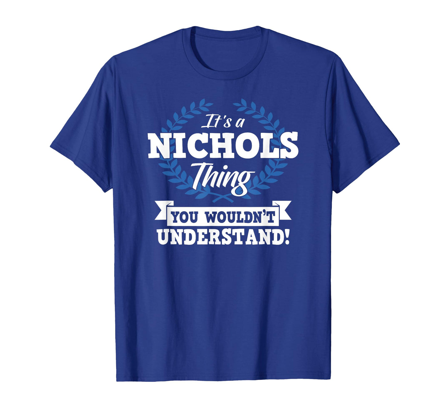It's A Nichols Thing You Wouldn't Understand Name Shirt T-Shirt
