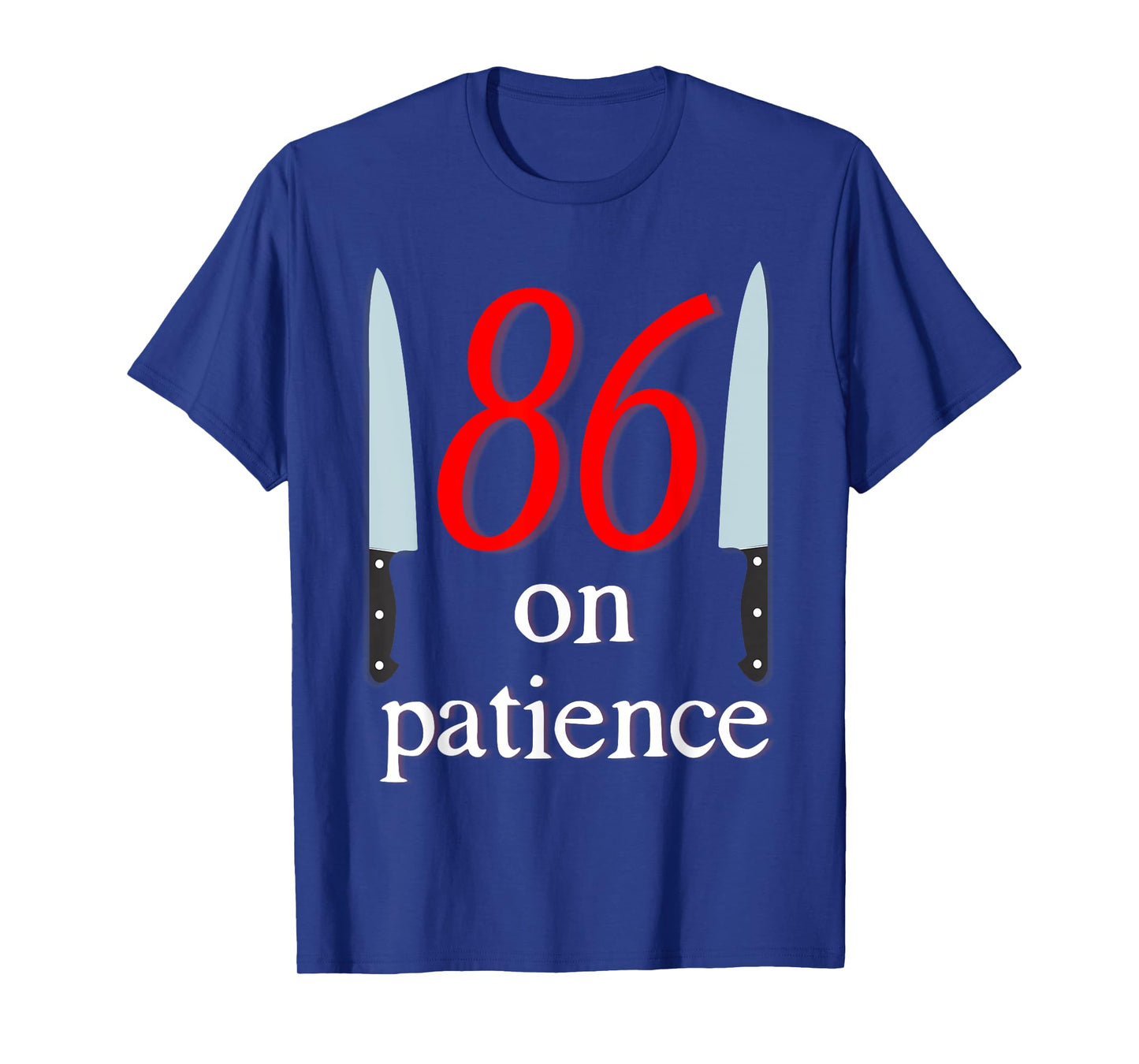 86 on Patience -Kitchen Staff Humor Funny Restaurant Workers T-Shirt