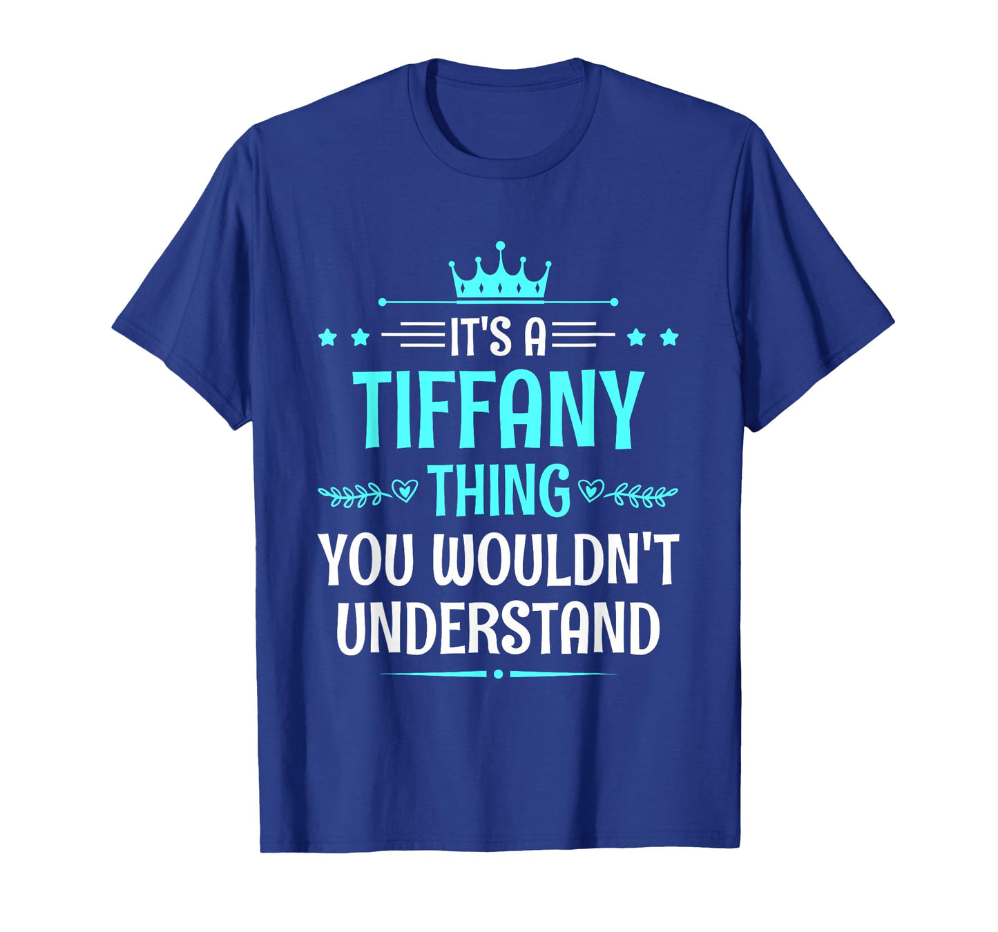 It's a Tiffany Thing You Wouldn't Understand Funny Name T-Shirt