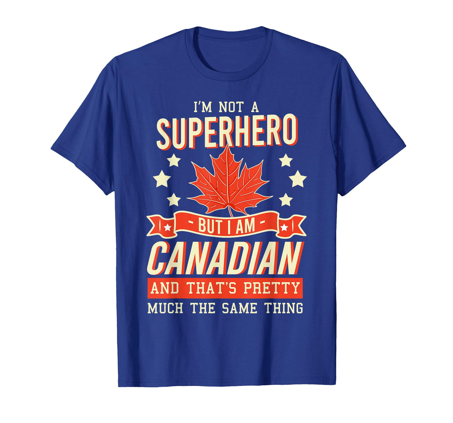 I'm Not A Superhero But I Am Canadian T-Shirt