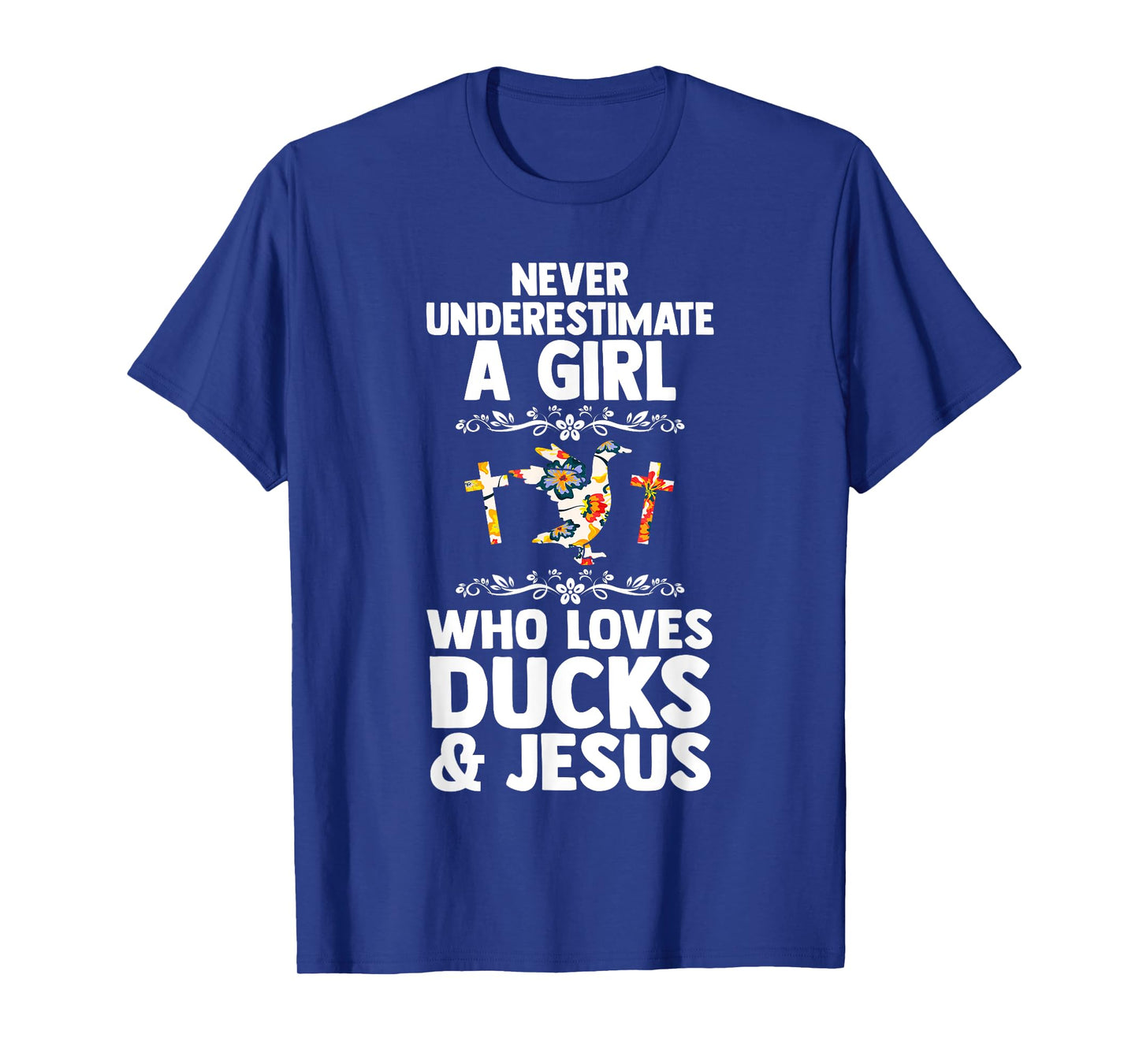 never underestimate a girl who loves ducss & jesus ducks T-Shirt
