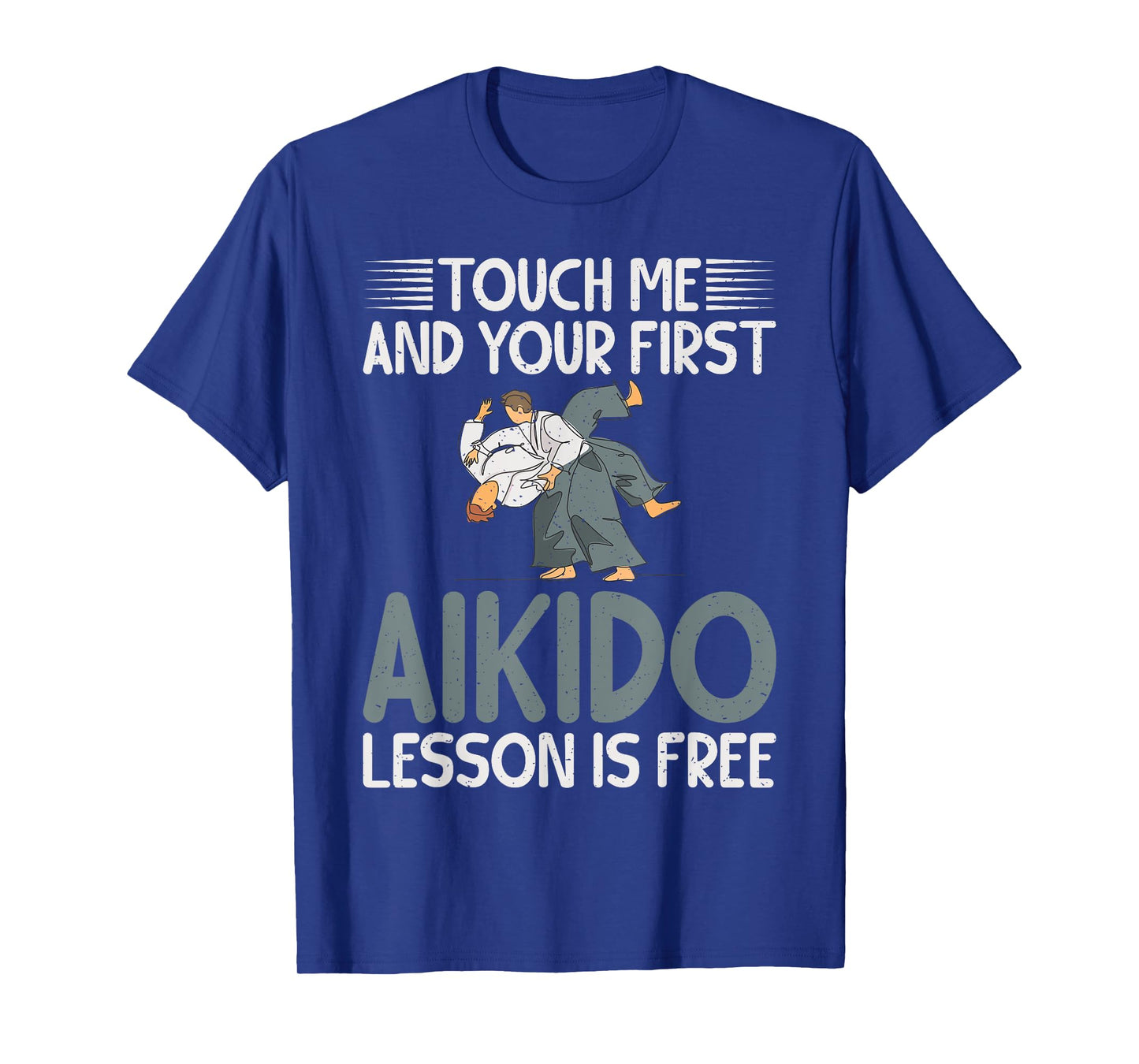 Touch me and your first Aikido Lesson is free Aikido T-Shirt