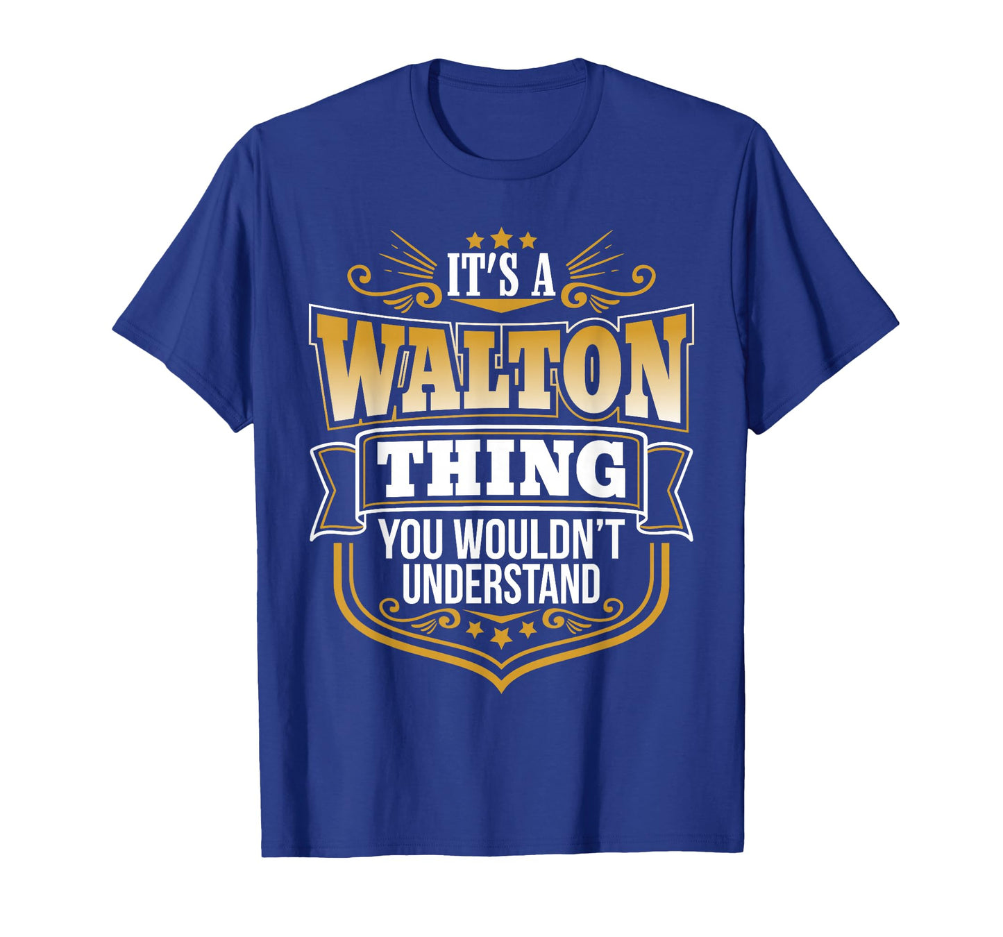 its a Walton thing you wouldnt understand Walton TShirt T-Shirt
