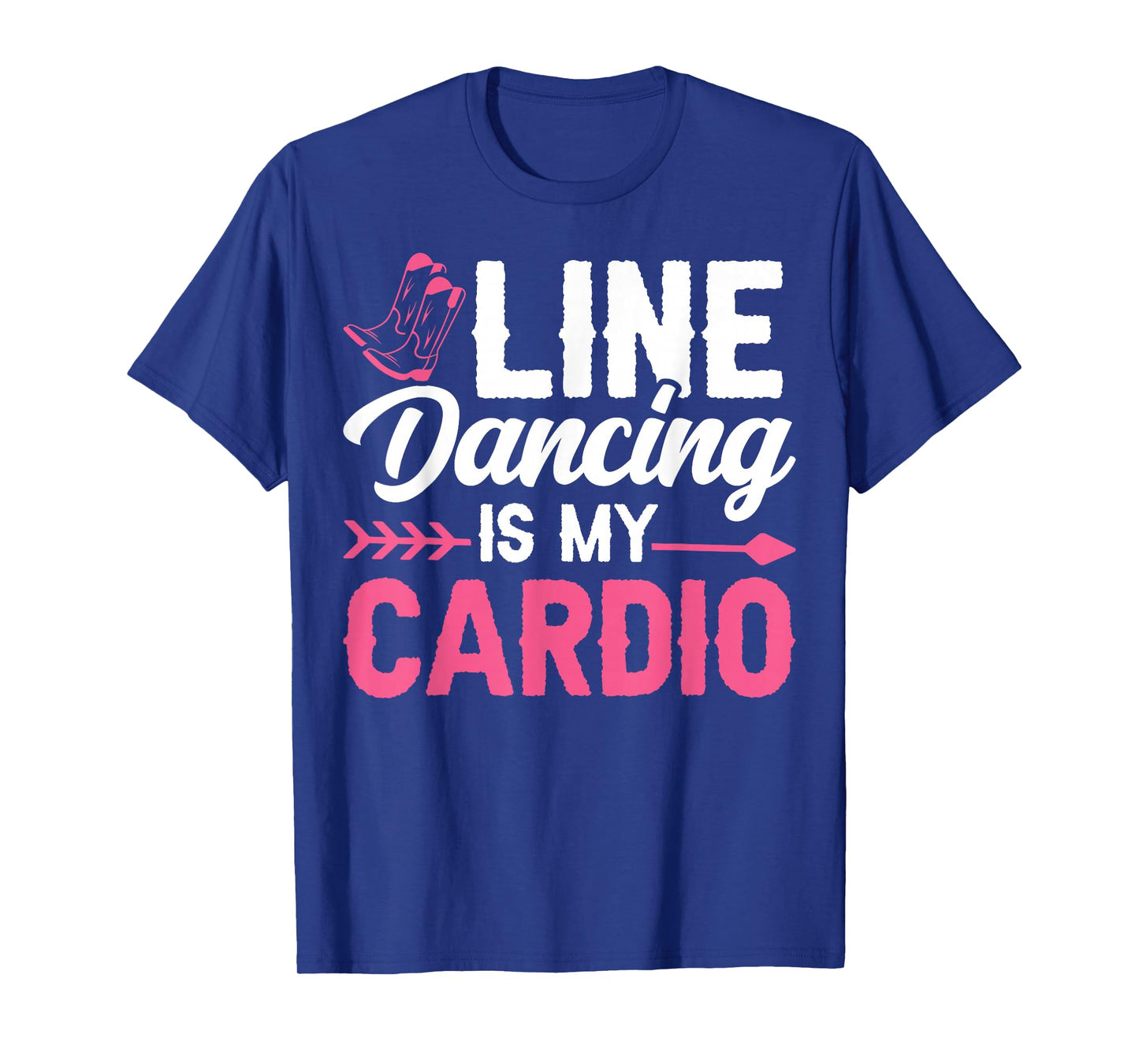 Line Dancing Is My Cardio T-Shirt