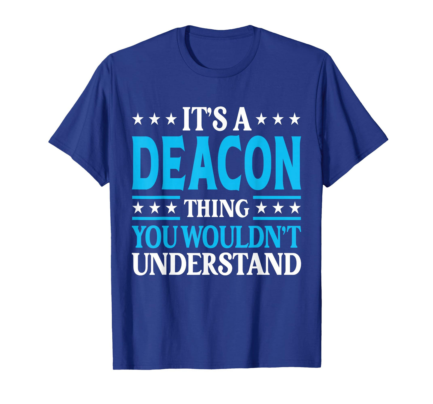 Deacon Thing Wouldn't Understand T-Shirt