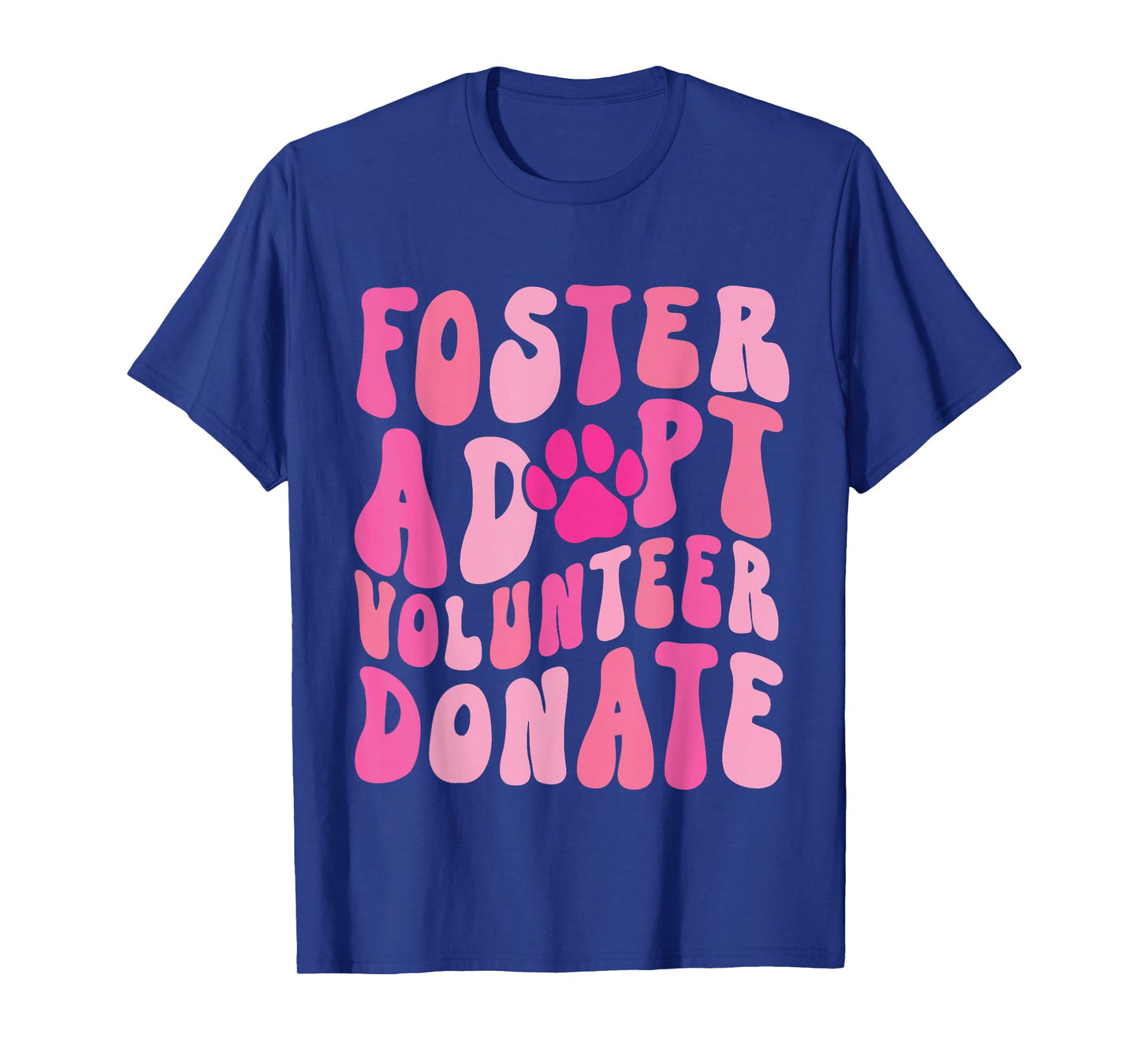 Foster Adopt Volunteer Donate Funny Animal Rescue Dog Lover T-Shirt