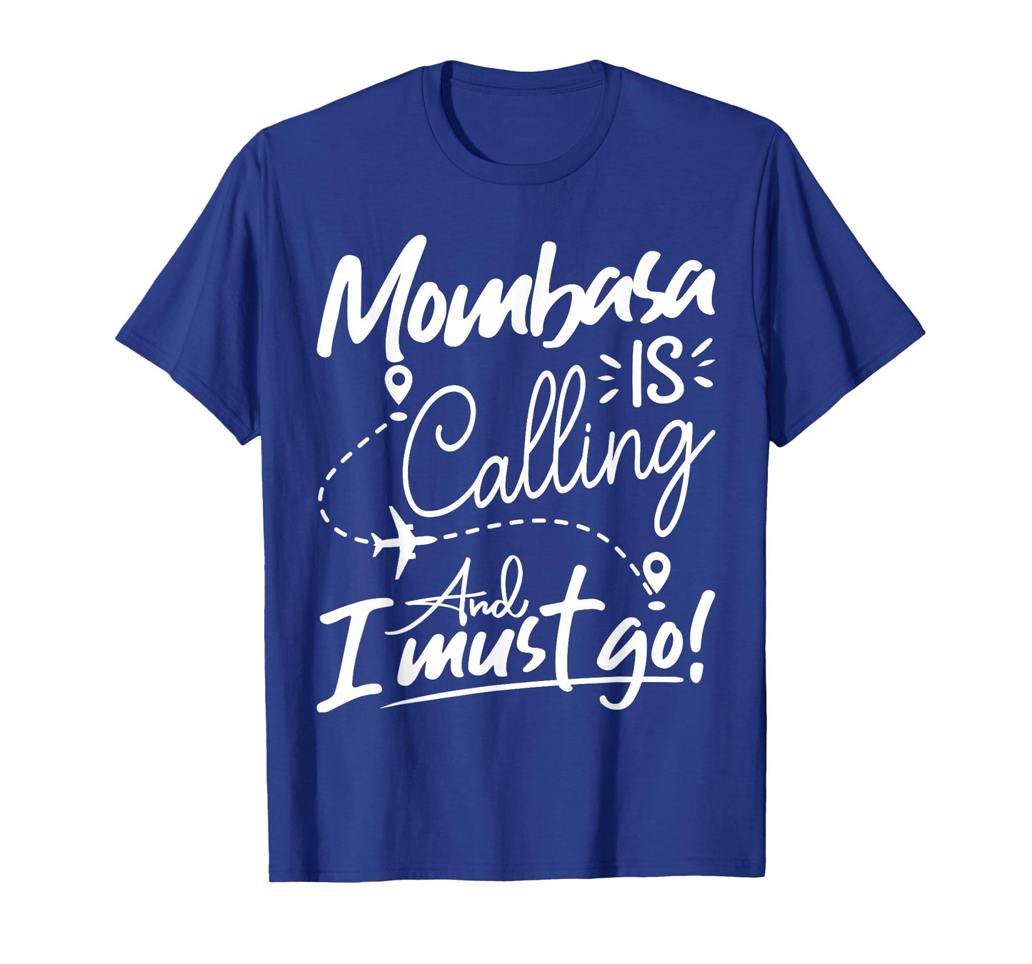Funny Mombasa Is Calling and I Must Go - Kenya Travel T-Shirt