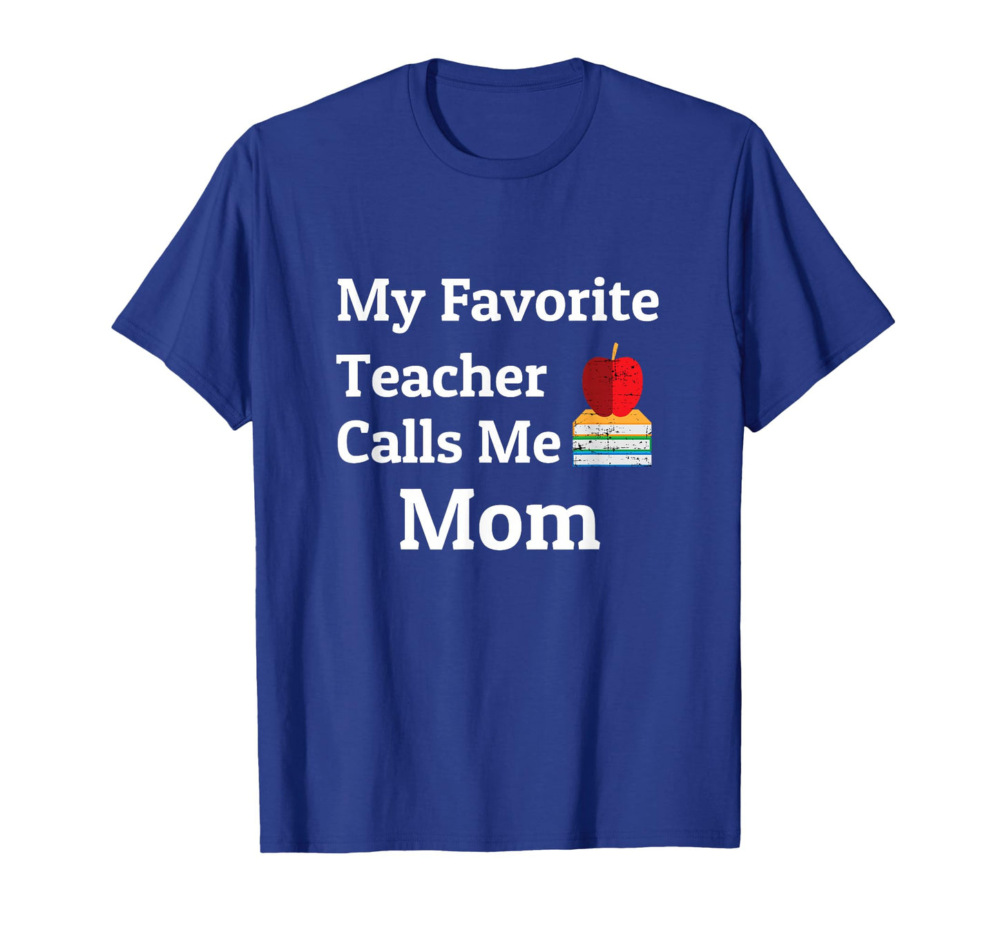My Favorite Teacher Calls Me Mom T-Shirt