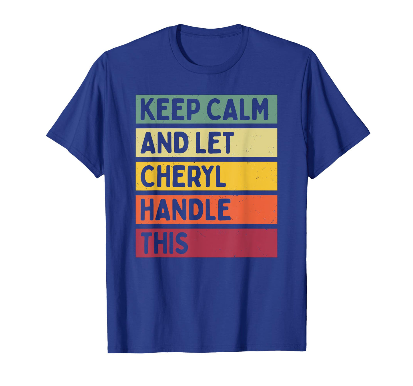 Keep Calm And Let Cheryl Handle This Funny Quote Retro T-Shirt