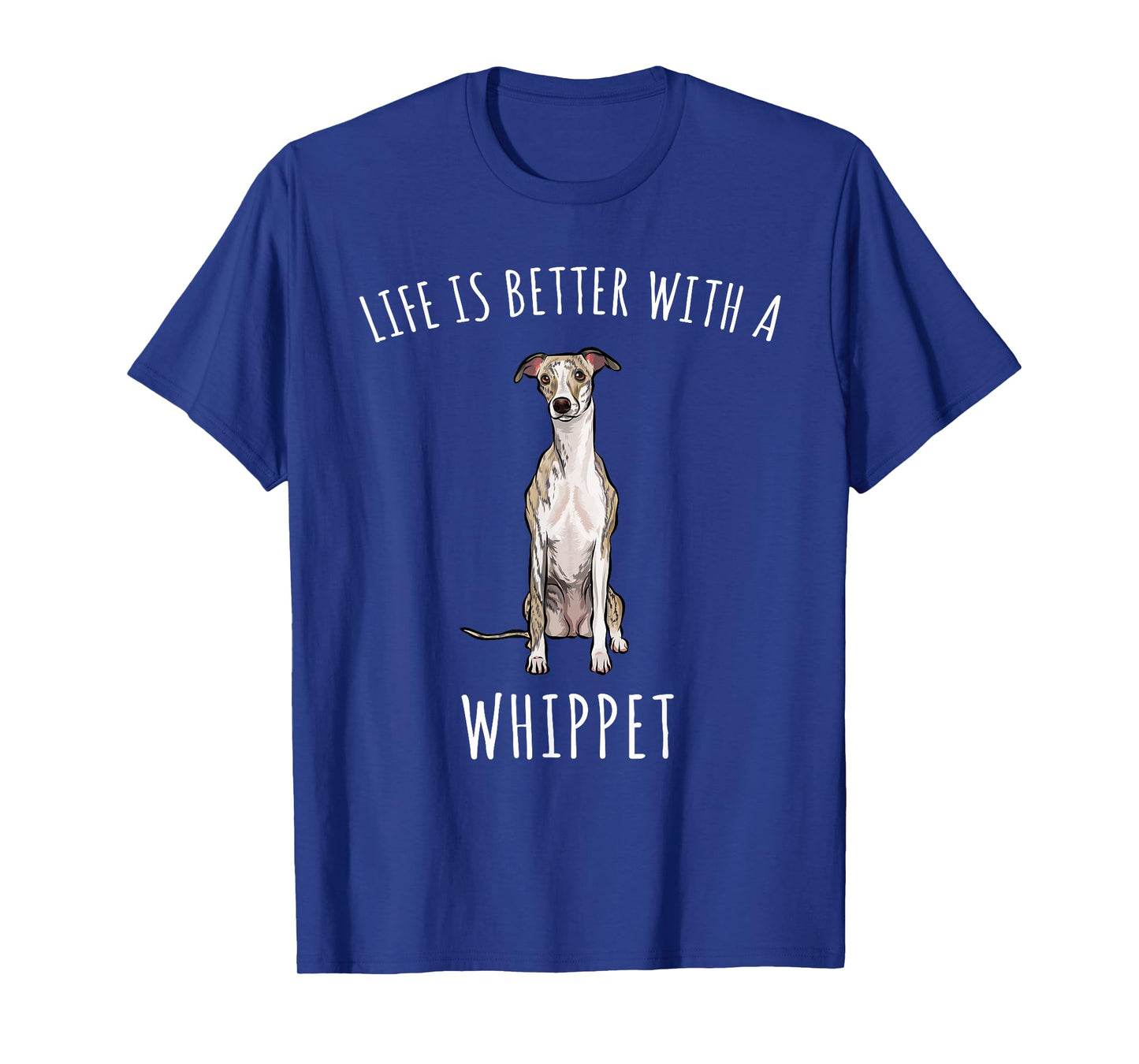 Life Is Better With A Whippet Dog Lover T-Shirt