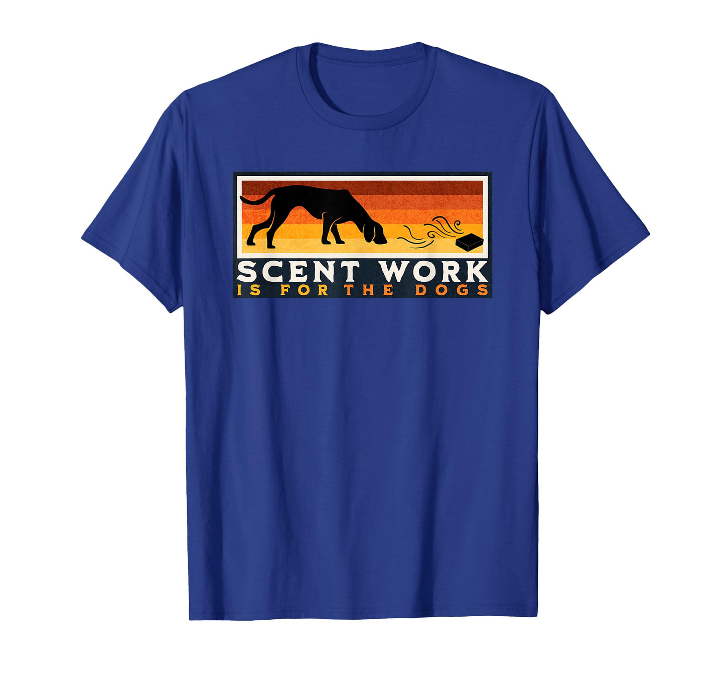Scent Work is for the Dogs Nosework Dog Detection Sport Gift T-Shirt for Men Women Girls Kids