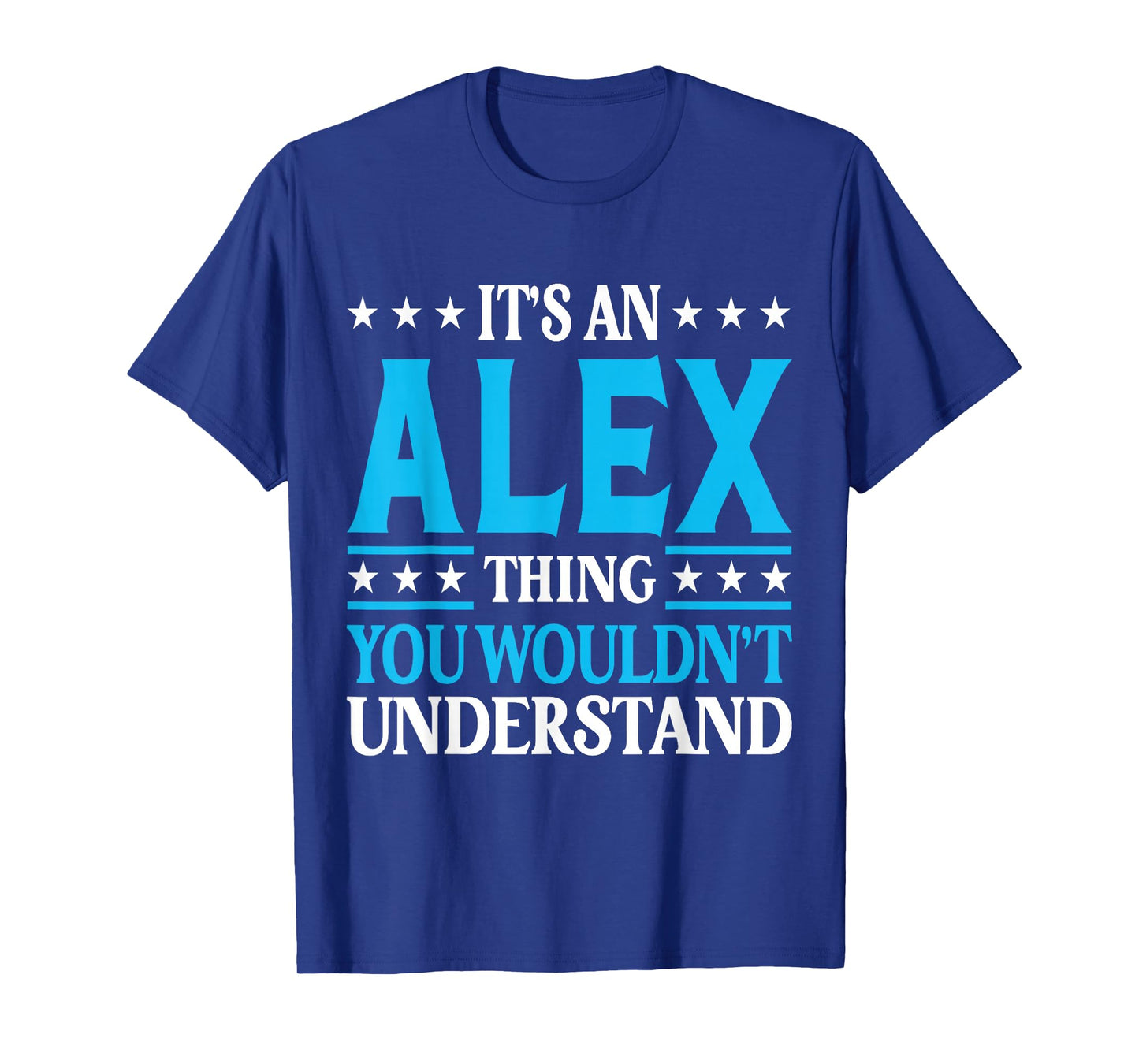 It's An Alex Thing Wouldn't Understand First Name Alex T-Shirt