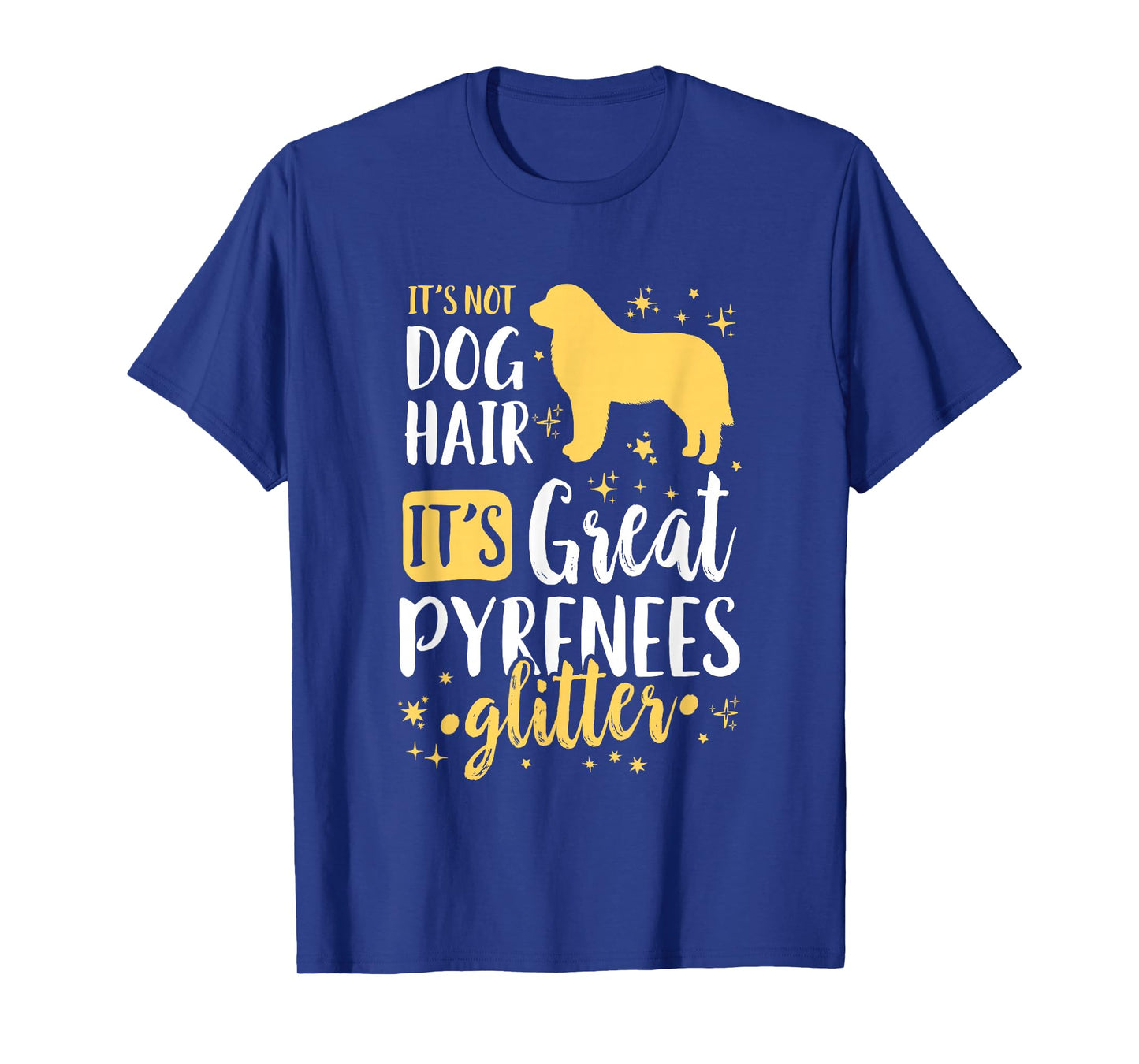 It's Not Dog Hair It's Great Pyrenees Glitter T-Shirt