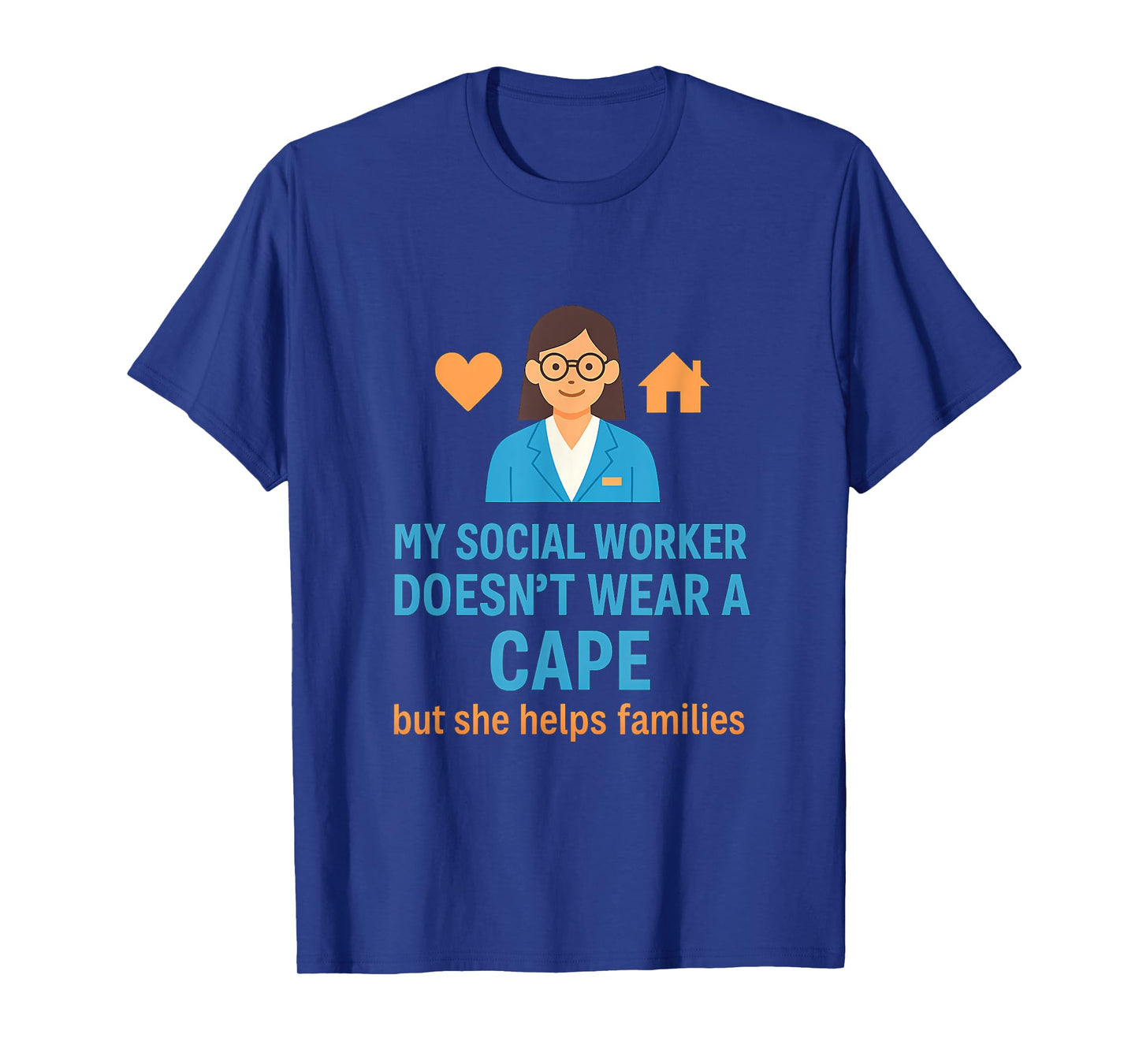My Social Worker Doesn’t Wear a Cape T-Shirt