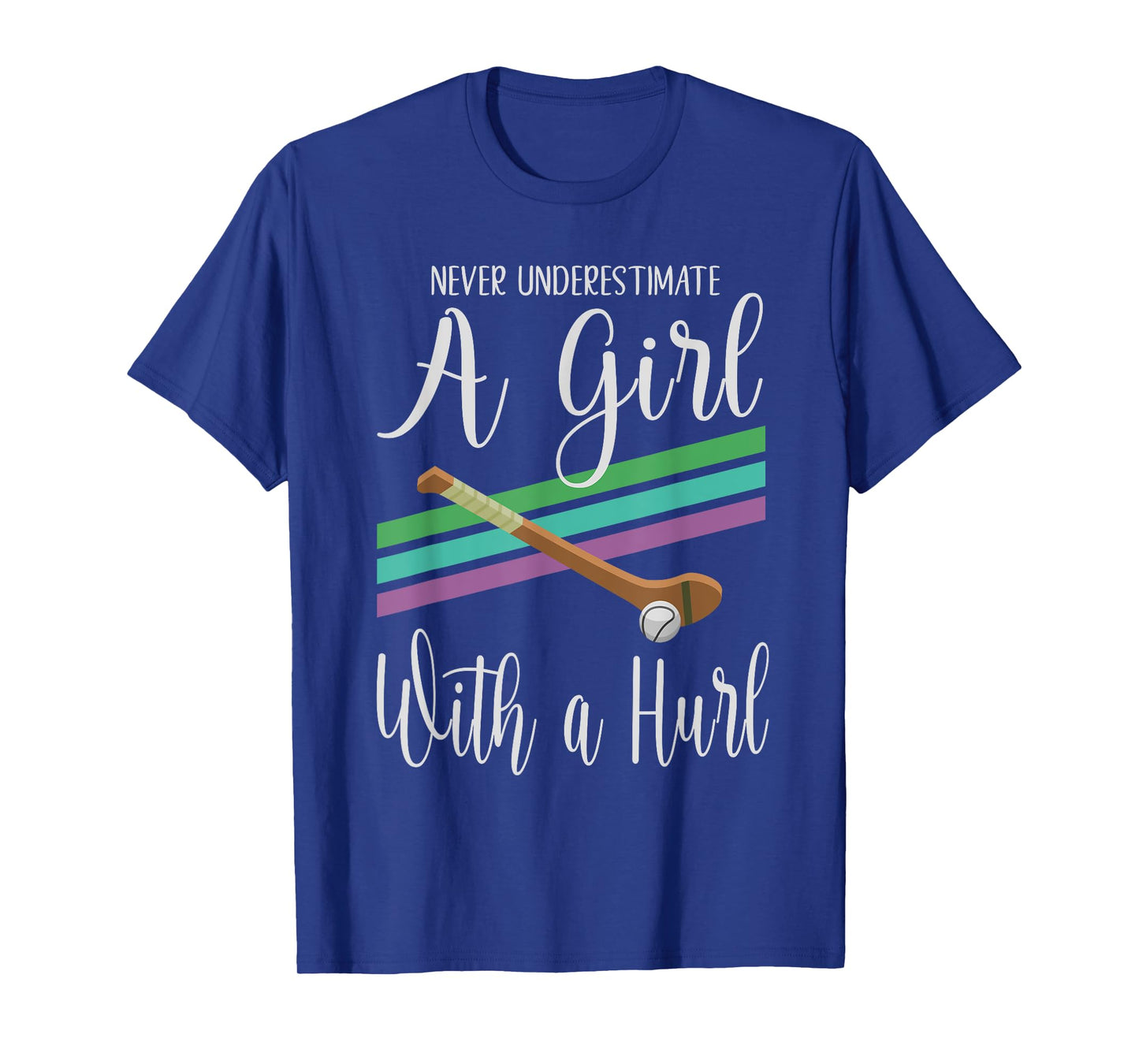 Camogie Never Underestimate A Girl With A Hurl T-Shirt