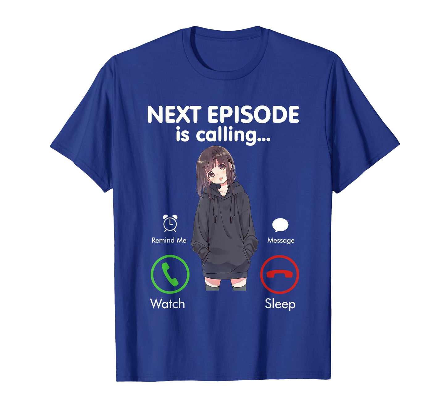 Anime Next episode is calling - Funny Anime Gift love Otaku T-Shirt