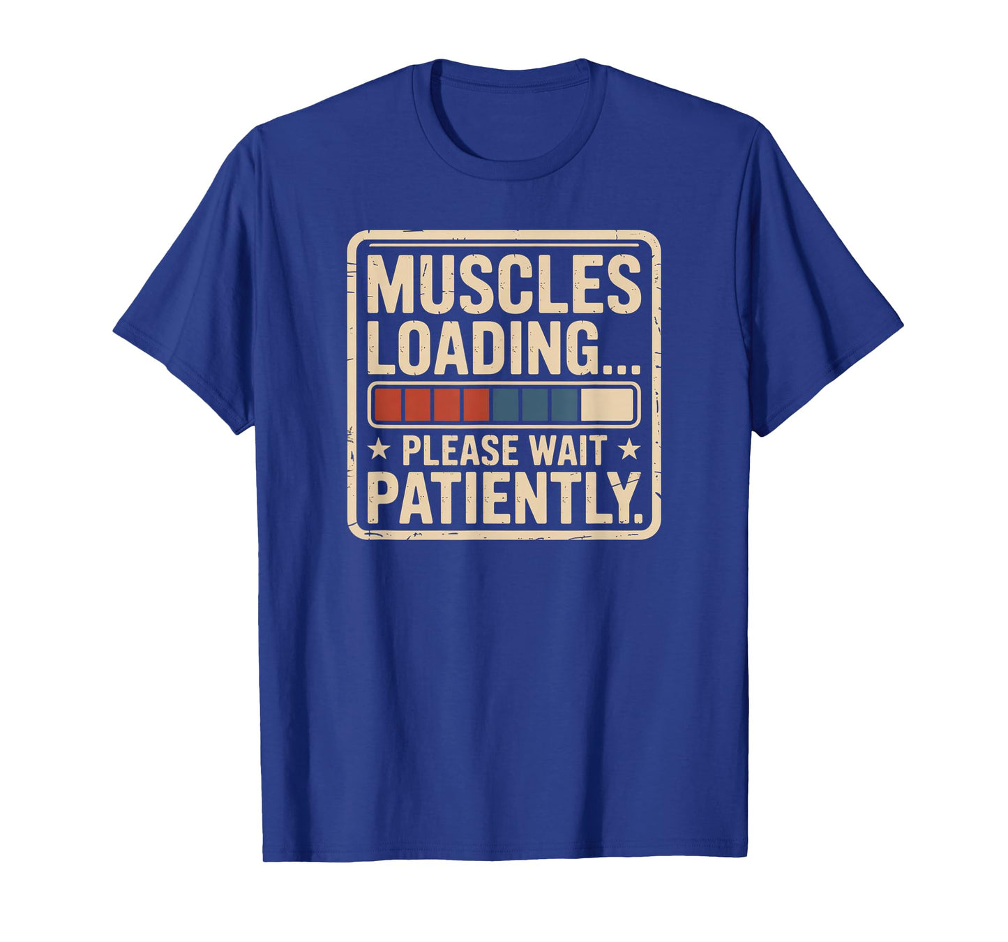 Muscles Loading Please Wait Fitness Funny Gym Workout Men T-Shirt