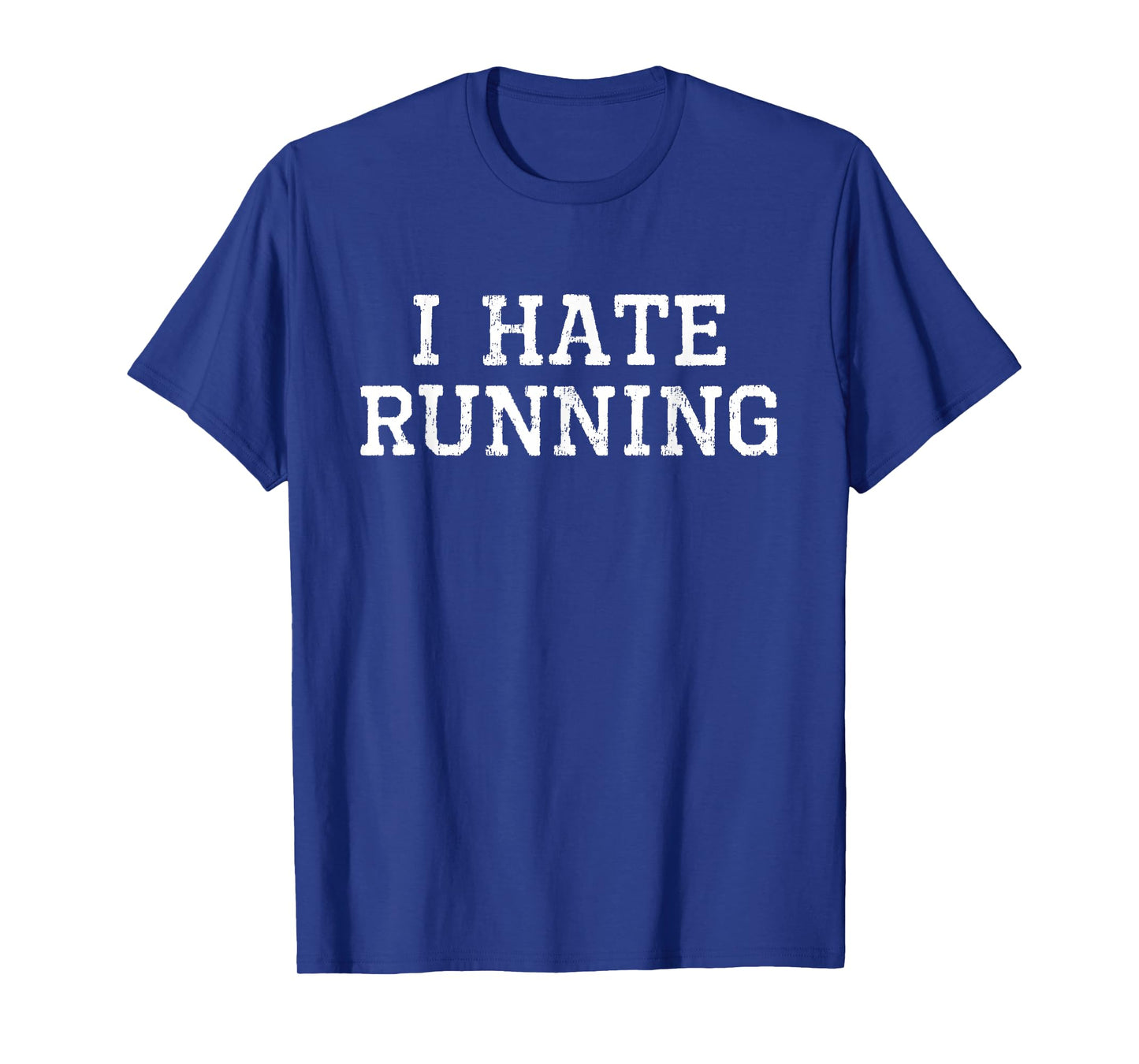 I Hate Running Funny Cool Runner Run Sarcastic Gift T-Shirt