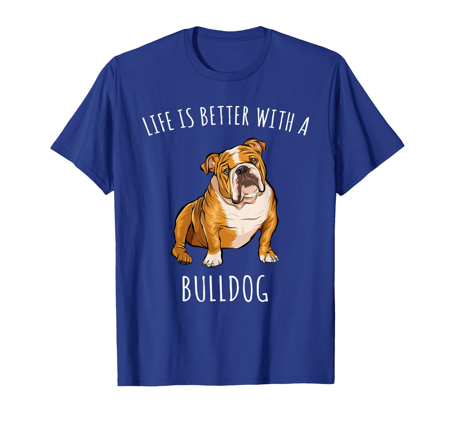 Life Is Better With A Bulldog Dog Lover T-Shirt for Men Women