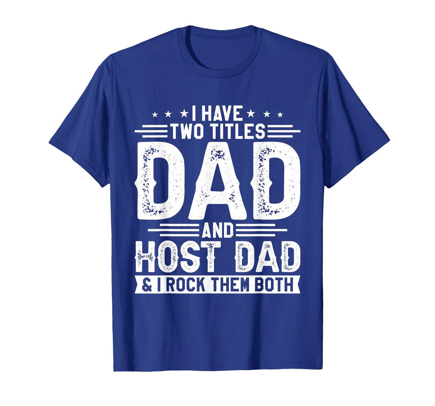 I Have Two Titles Dad And Host Dad And I Rock Them Both T-Shirt