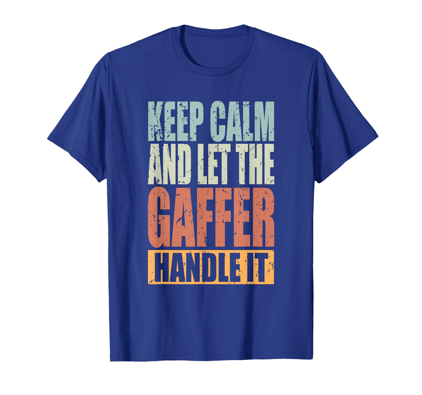 Gaffer Design - Keep Calm and let the Gaffer handle it T-Shirt
