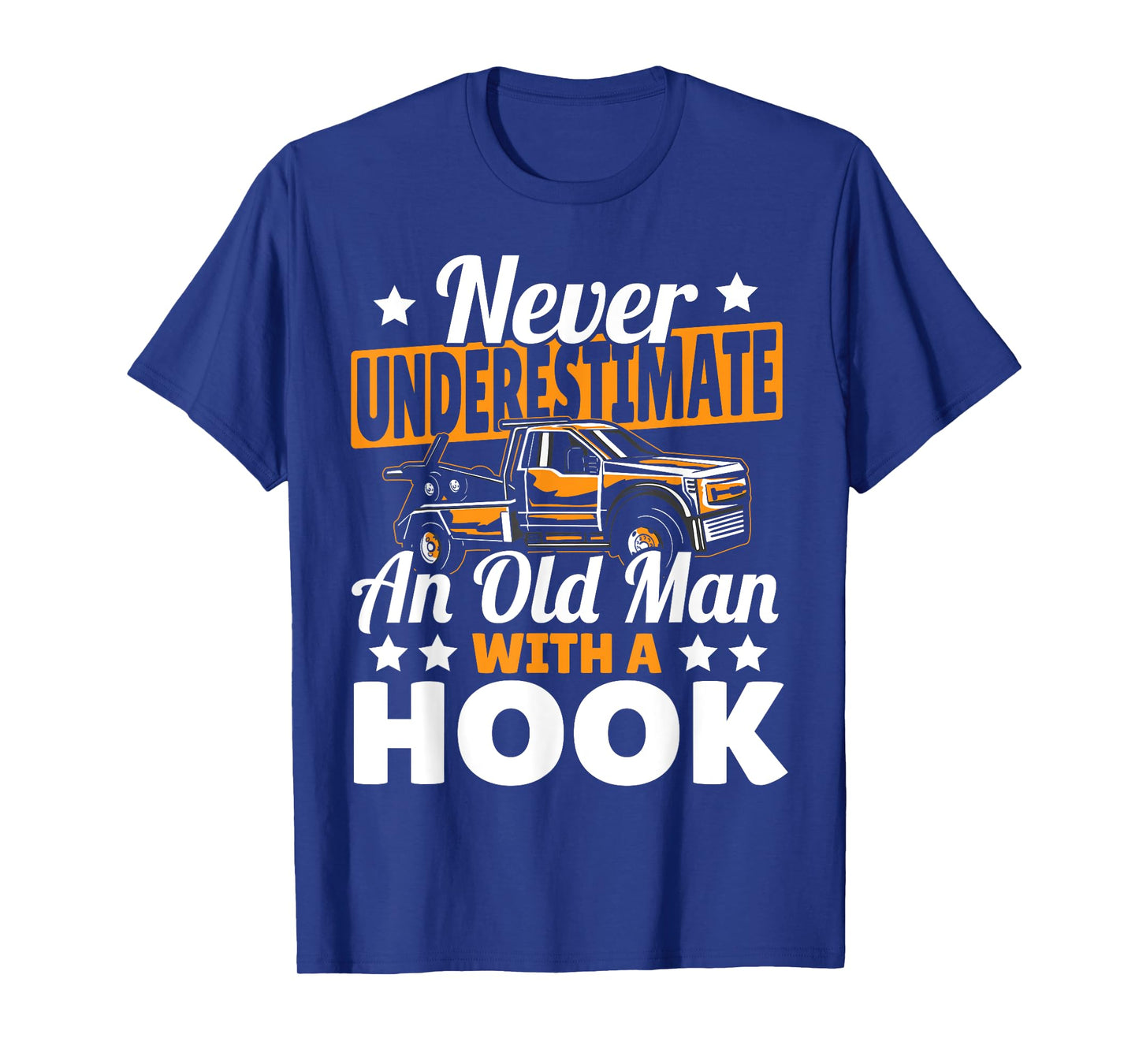 Never Underestimate An Old Man With Hook Tow Truck Driver T-Shirt