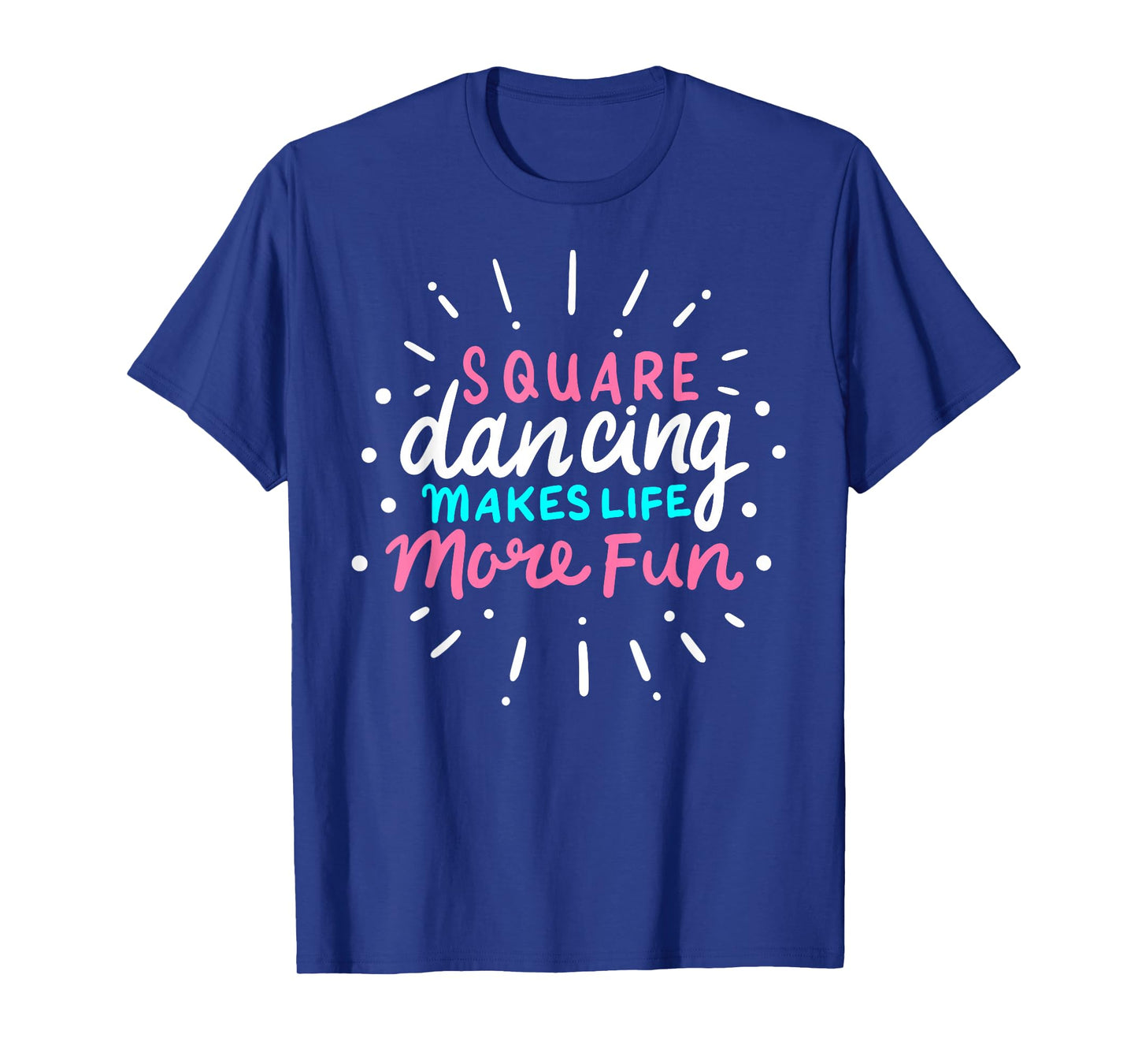 Square Dancing Makes Life More Fun Funny Square Dance T-Shirt