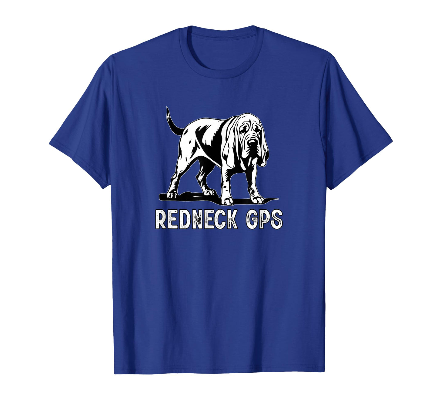 Good Rooster Redneck GPS Funny Shirts Bloodhound Dog Shirt T-Shirt