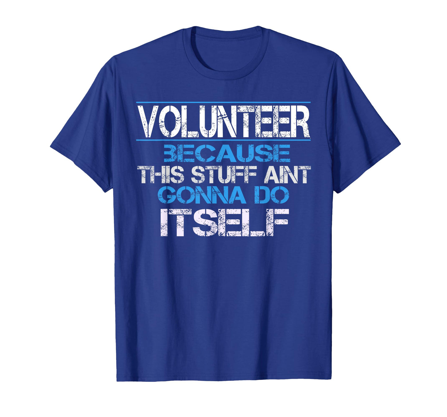 Funny Volunteer Appreciation Gift T-Shirt