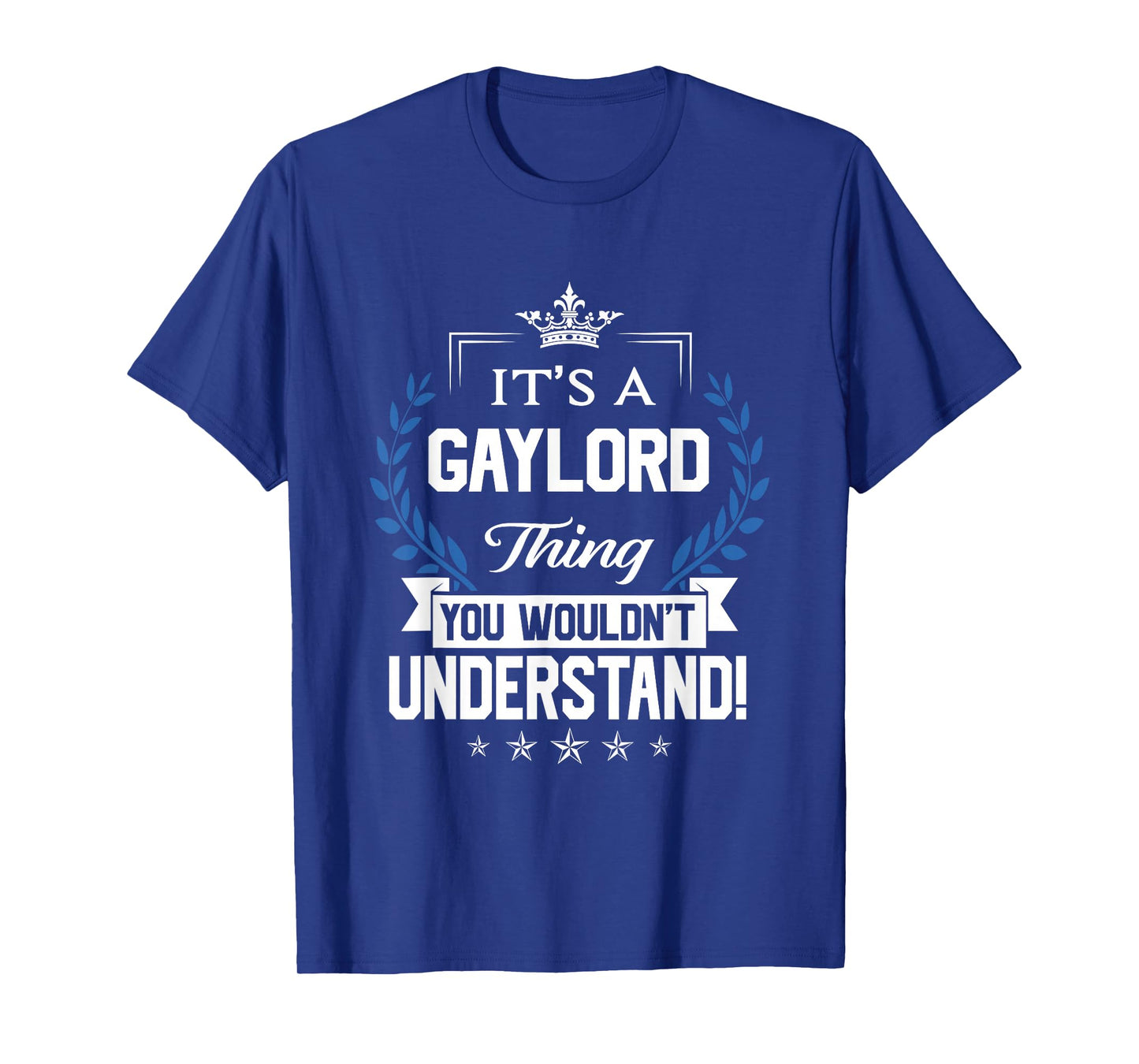 Gaylord Name - Gaylord Thing Name You Wouldn't Understand T-Shirt