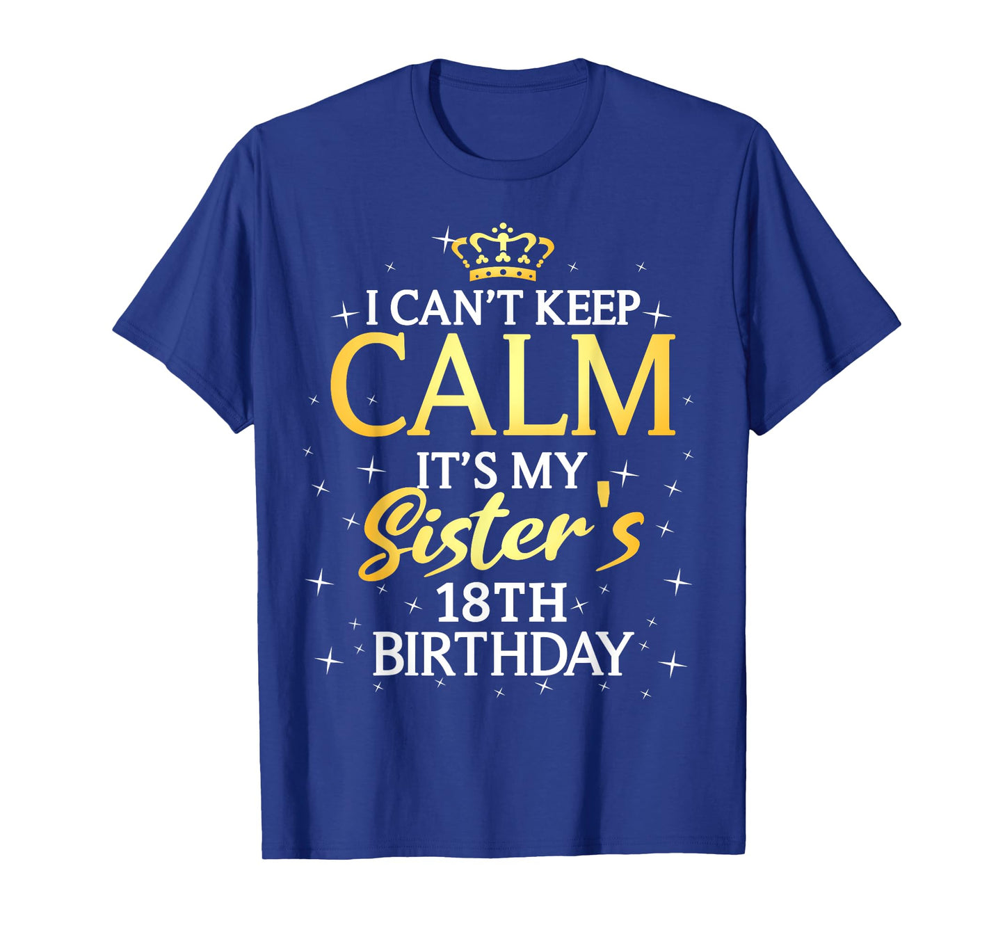 I Cant Keep Calm Its My Sister 18th Birthday Party T-Shirt