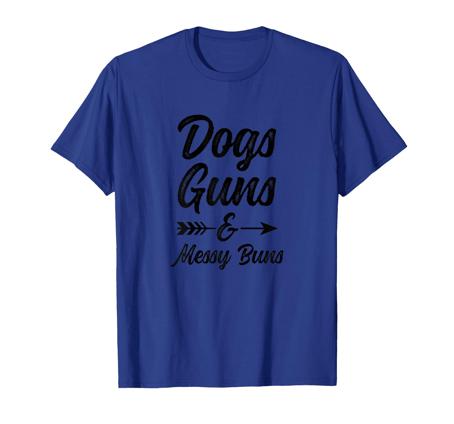 DOGS GUNS & MESSY BUNS - Funny Womens Dog Lover Pro Gun Gift T-Shirt