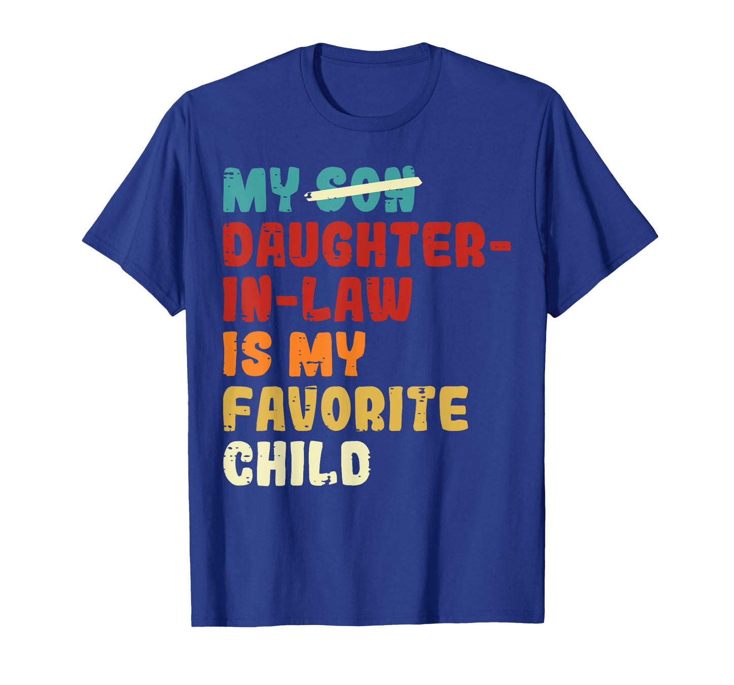 Son Daughter In Law Is My Favorite Child Fathers Day Dad Men T-Shirt