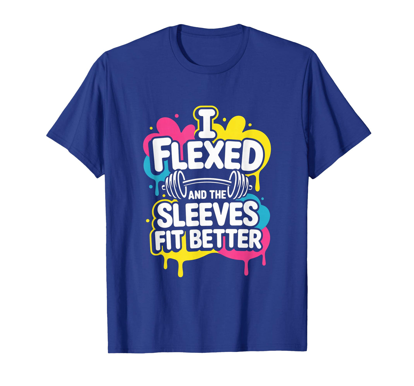 I Flexed and The Sleeves Fit Better Funny Gym Workout Men T-Shirt